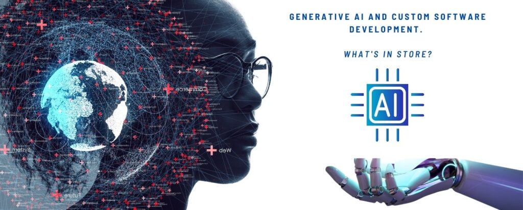 Generative AI and Custom Software Development. What’s in Store?